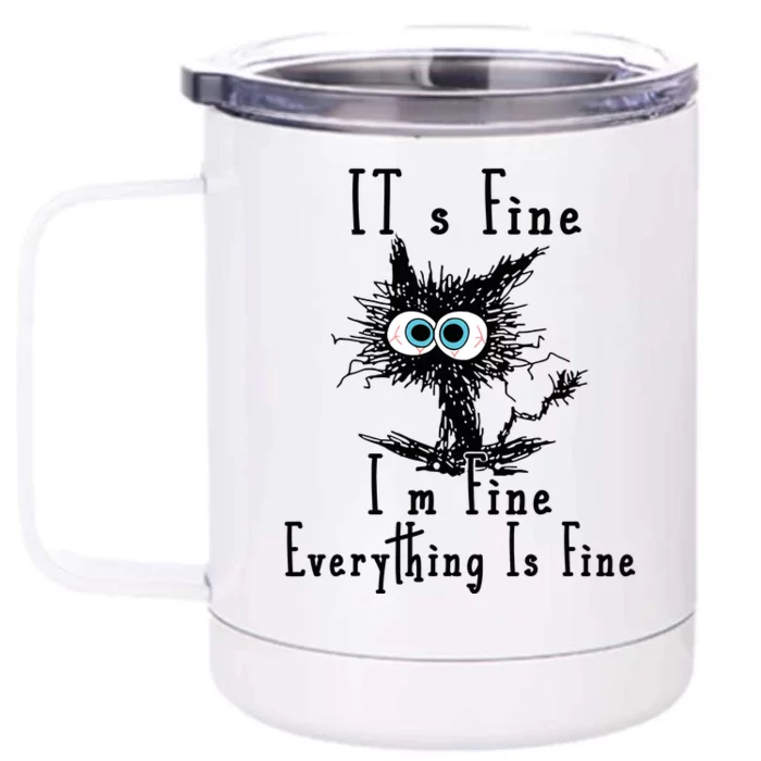 Its Fine Im Fine Everything Is Fine Funny Cat Front & Back 12oz Stainless Steel Tumbler Cup