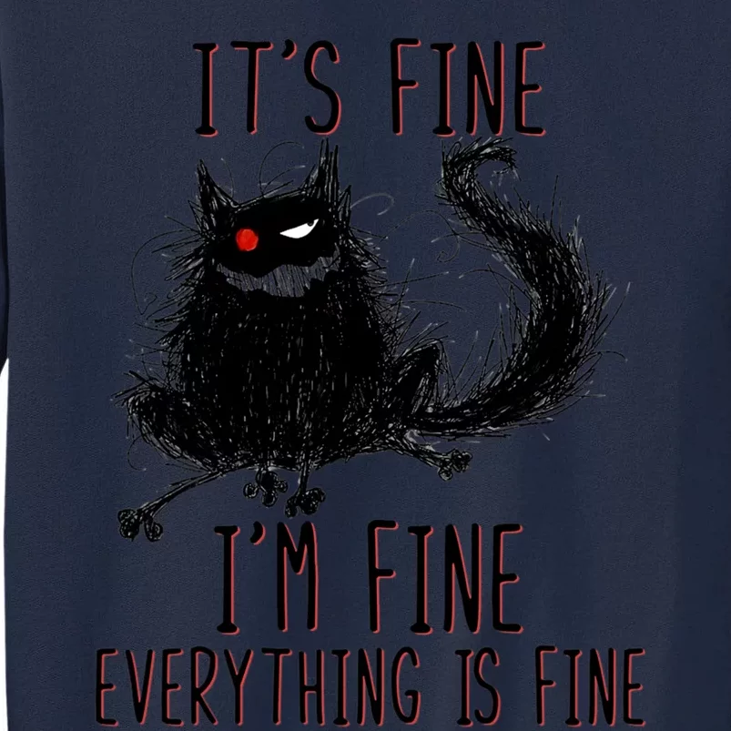 It's Fine I'm Fine Everything Is Fine Funny Black Cat Tall Sweatshirt