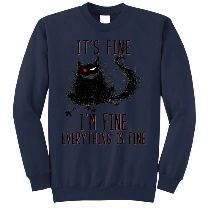 It's Fine I'm Fine Everything Is Fine Funny Black Cat Tall Sweatshirt