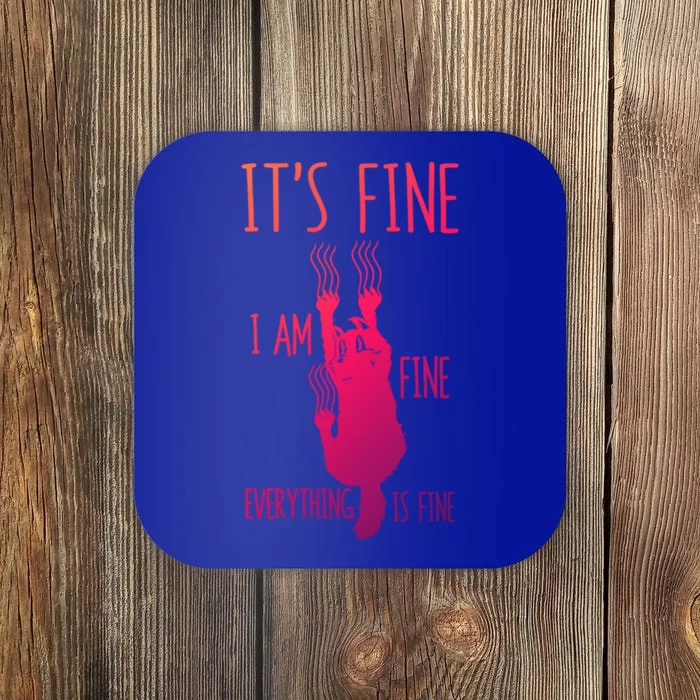 ItS Fine IM Fine Everything Is Fine Scratching Cat Funny Gift Coaster