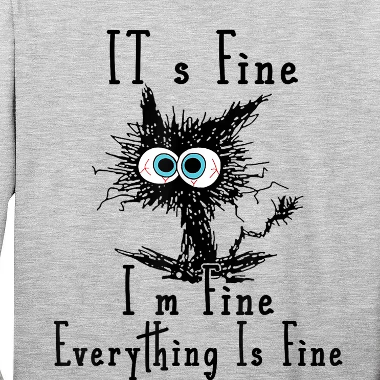 Its Fine Im Fine Everything Is Fine Funny Cat Tall Long Sleeve T-Shirt