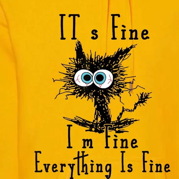 Its Fine Im Fine Everything Is Fine Funny Cat Premium Hoodie