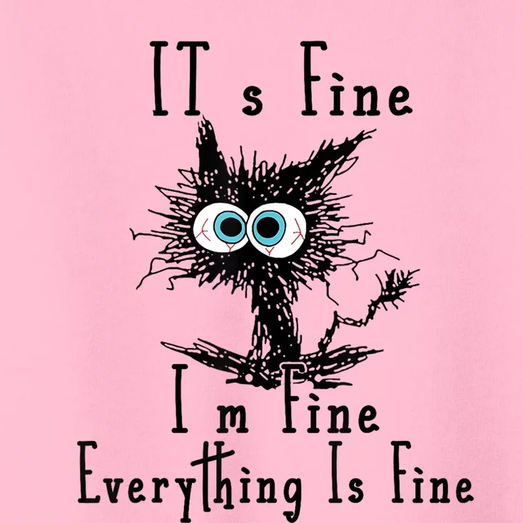 Its Fine Im Fine Everything Is Fine Funny Cat Toddler T-Shirt