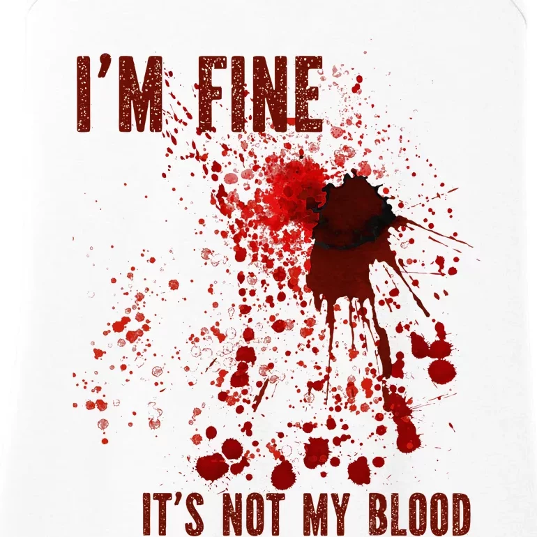 IM Fine ItS Not My Blood Splash Bloody Bloodstained Horror Ladies Essential Tank