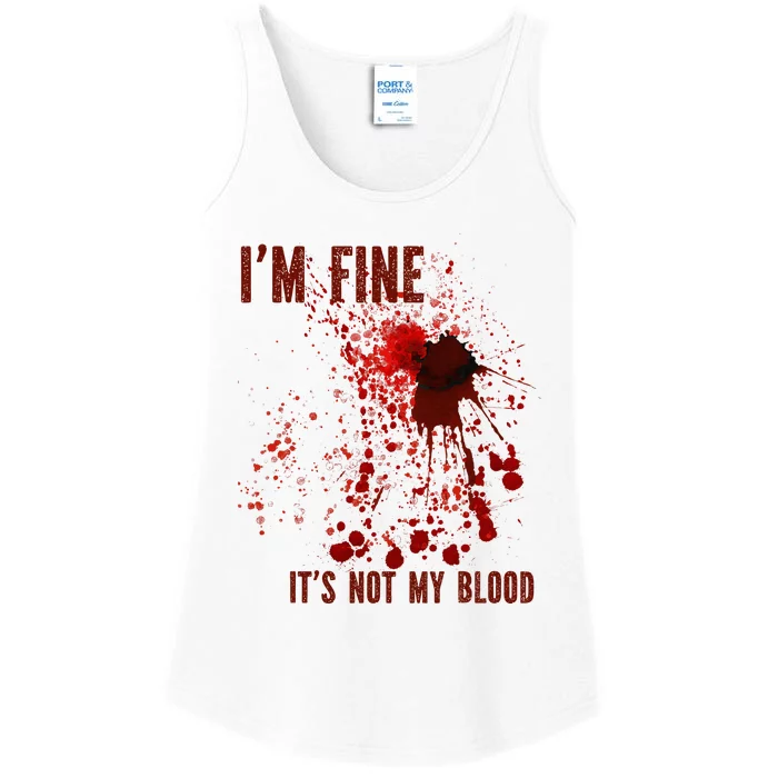 IM Fine ItS Not My Blood Splash Bloody Bloodstained Horror Ladies Essential Tank