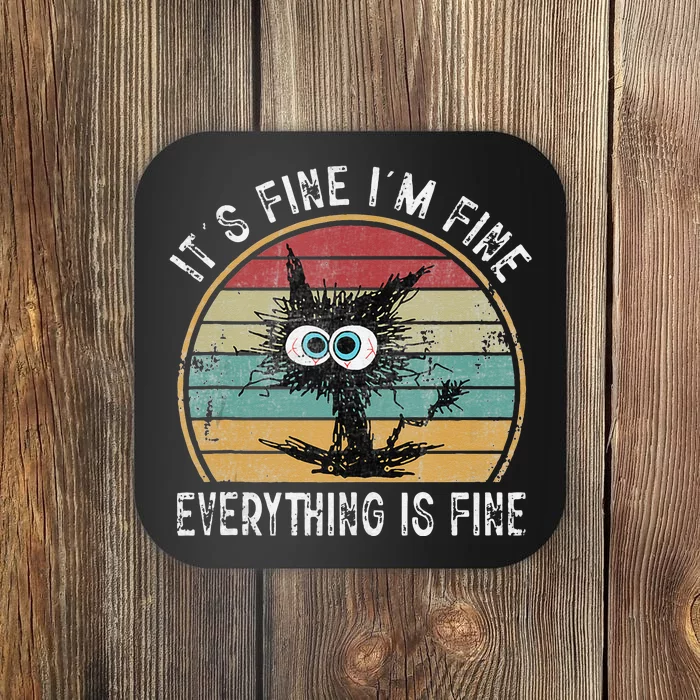 Its Fine Im Fine Everything Is Fine Funny Cat Coaster