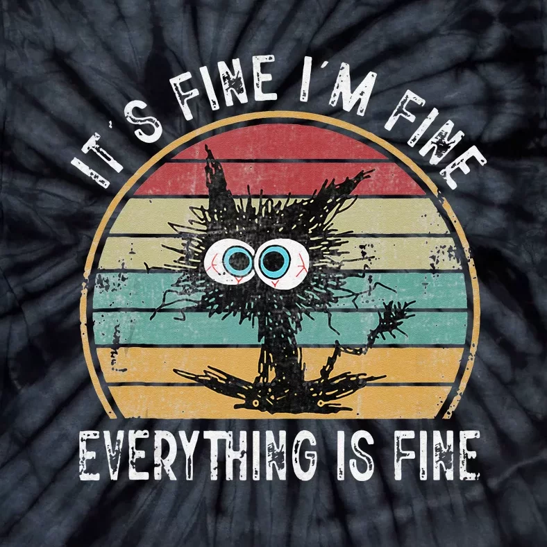 Its Fine Im Fine Everything Is Fine Funny Cat Tie-Dye T-Shirt