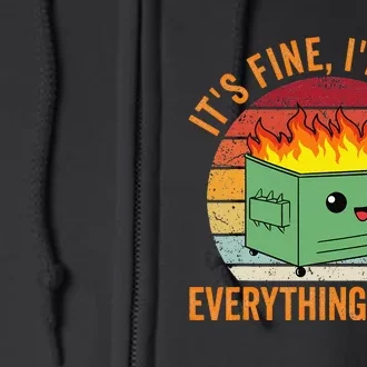 Its Fine Im Fine Everythings Fine Dumpster Fire Full Zip Hoodie