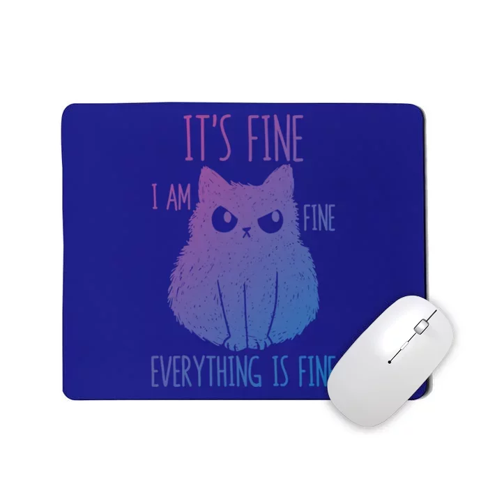 ItS Fine IM Fine Everything Is Fine Stressedout Black Cat Cool Gift Mousepad