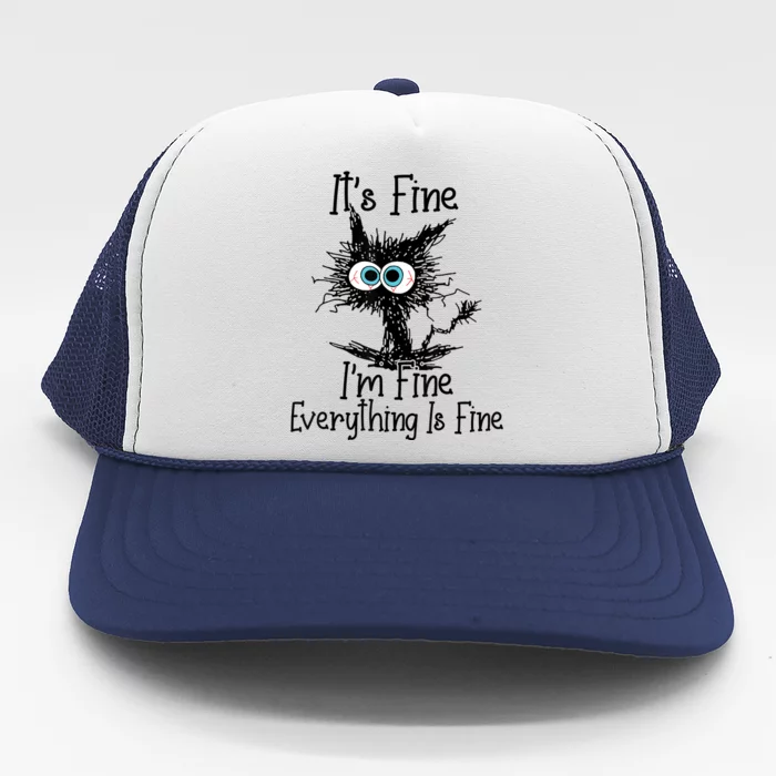 Its Fine Im Fine Everything Is Fine Funny Cat Trucker Hat