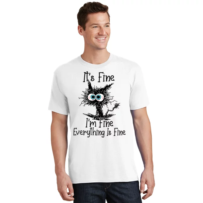 Its Fine Im Fine Everything Is Fine Funny Cat T-Shirt