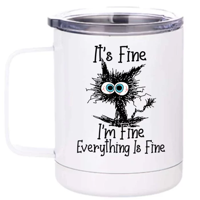 Its Fine Im Fine Everything Is Fine Funny Cat Front & Back 12oz Stainless Steel Tumbler Cup