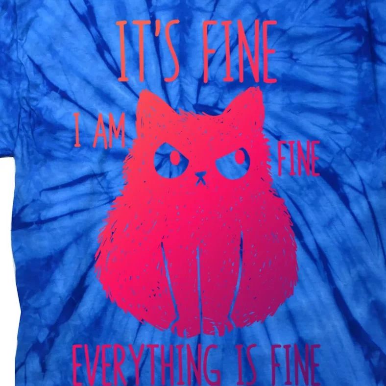 ItS Fine IM Fine Everything Is Fine Stressedout Black Cat Cool Gift Tie-Dye T-Shirt