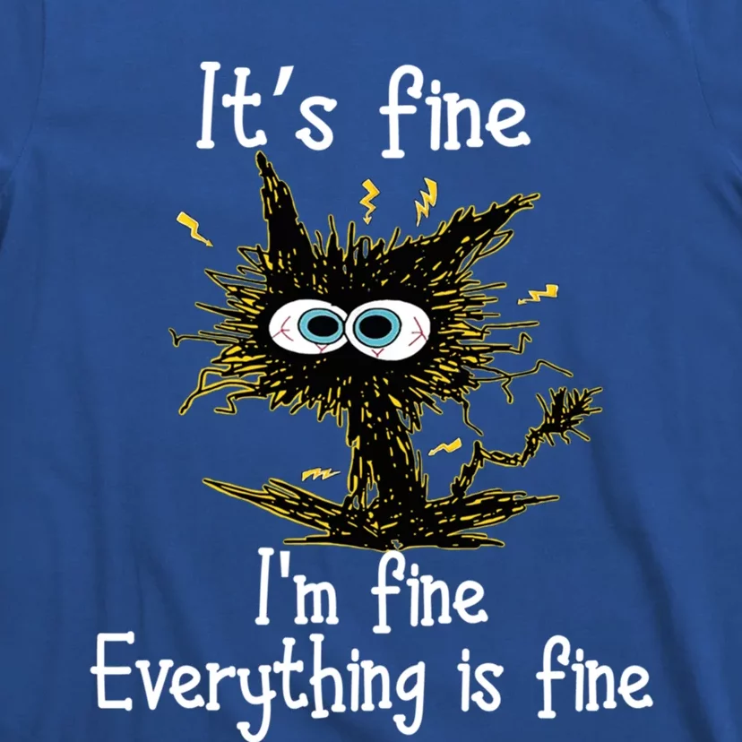 It's Fine I'm Fine Everything Is Fine Black Cat Bored Gift T-Shirt