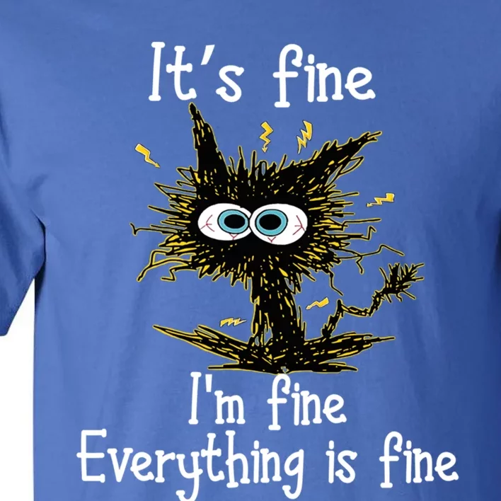 It's Fine I'm Fine Everything Is Fine Black Cat Bored Gift Tall T-Shirt