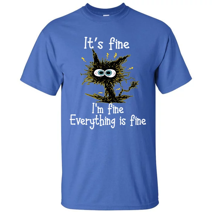 It's Fine I'm Fine Everything Is Fine Black Cat Bored Gift Tall T-Shirt