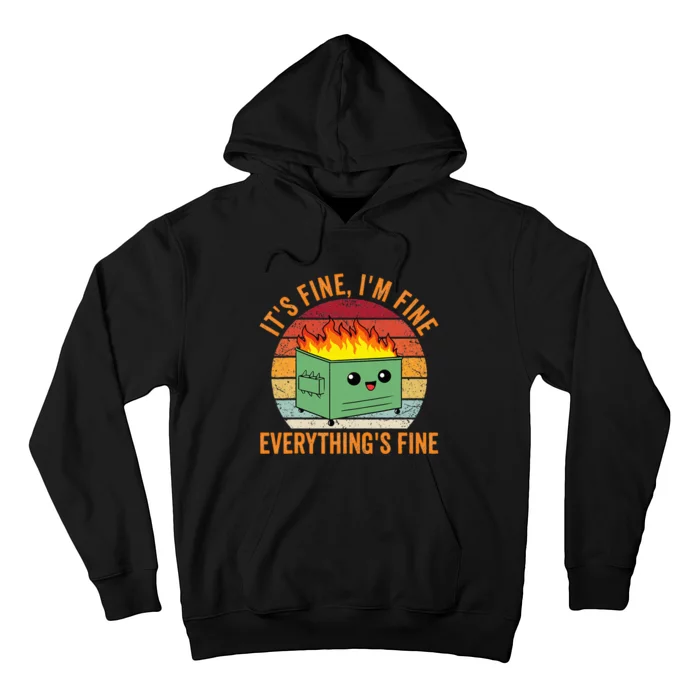 Its Fine Im Fine Everythings Fine Dumpster Fire Hoodie