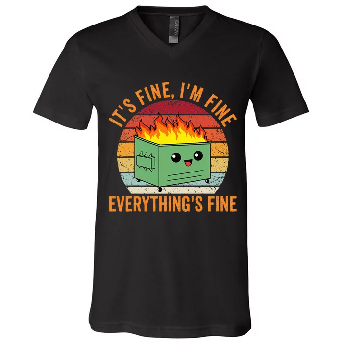 Its Fine Im Fine Everythings Fine Dumpster Fire V-Neck T-Shirt