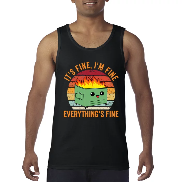 Its Fine Im Fine Everythings Fine Dumpster Fire Tank Top