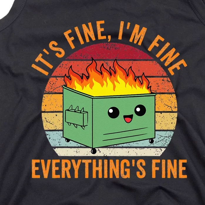 Its Fine Im Fine Everythings Fine Dumpster Fire Tank Top