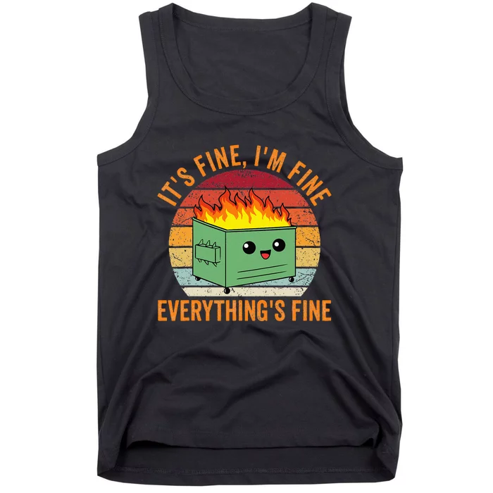 Its Fine Im Fine Everythings Fine Dumpster Fire Tank Top