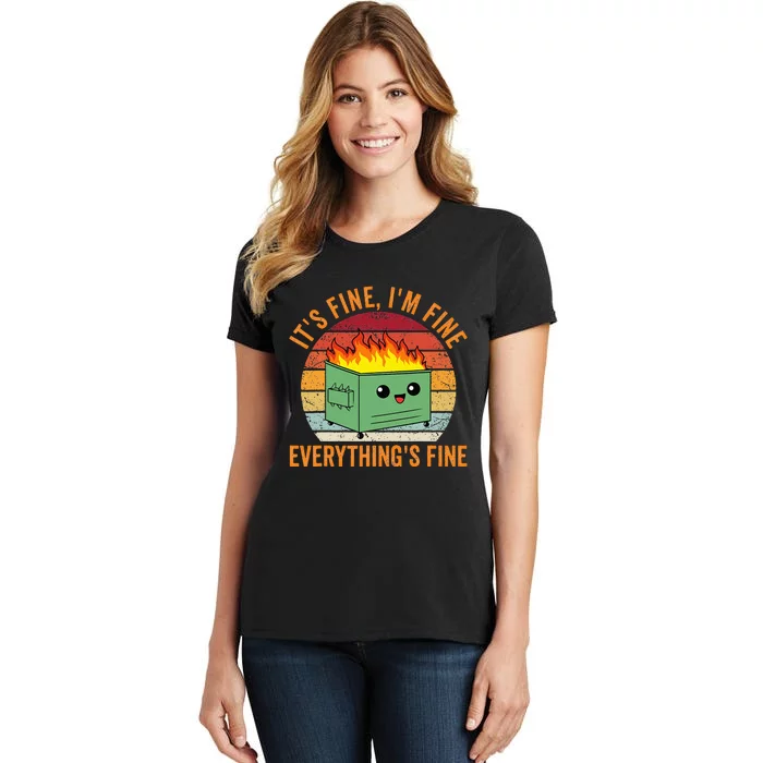 Its Fine Im Fine Everythings Fine Dumpster Fire Women's T-Shirt