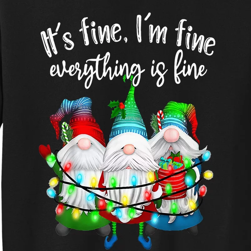 It's Fine I'm Fine Everything Is Fine Gnome Christmas Lights Tall Sweatshirt