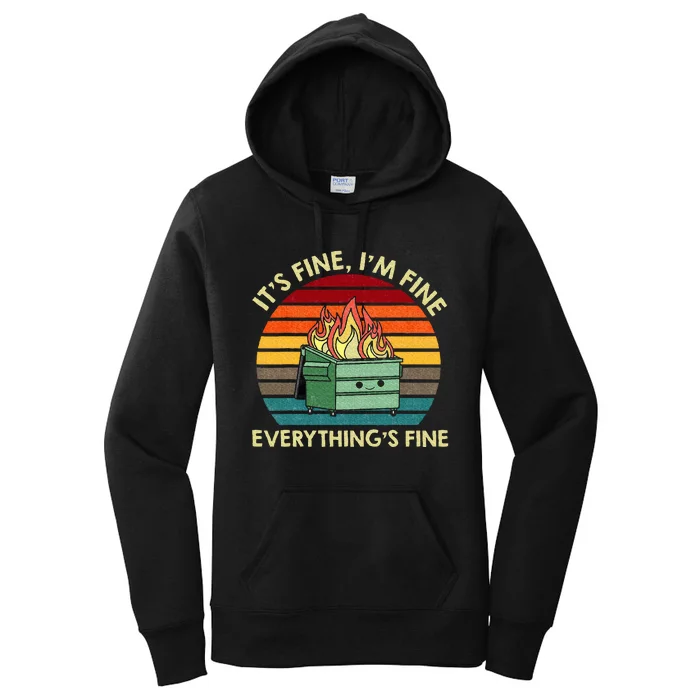 ItS Fine IM Fine EverythingS Fine Dumpster On Fire Women's Pullover Hoodie