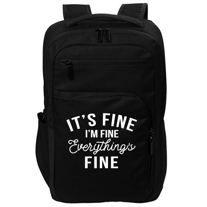 It's Fine I'm Fine Everything Is Fine Funny Gift Impact Tech Backpack