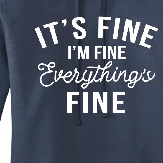 It's Fine I'm Fine Everything Is Fine Funny Gift Women's Pullover Hoodie