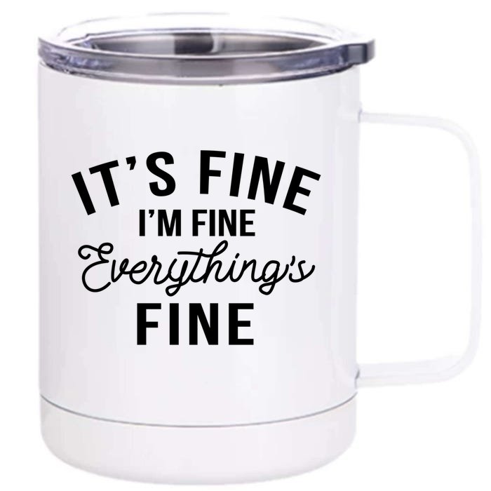 It's Fine I'm Fine Everything Is Fine Funny Gift Front & Back 12oz Stainless Steel Tumbler Cup