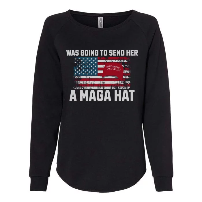 In Fact I Was Gonna Send Her A Maga Hat Debate Womens California Wash Sweatshirt