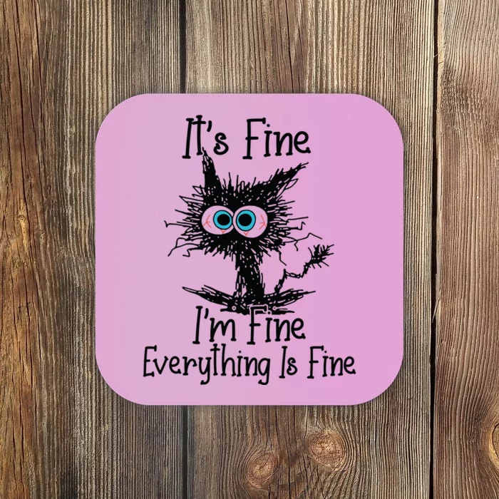 It's Fine I'm Fine Everything Is Fine Funny Black Cat Kitty Coaster