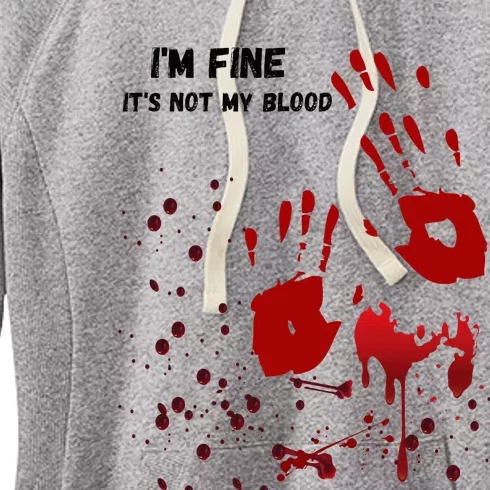 Im Fine Its Not My Blood Sarcastic Halloween Humor Women's Fleece Hoodie