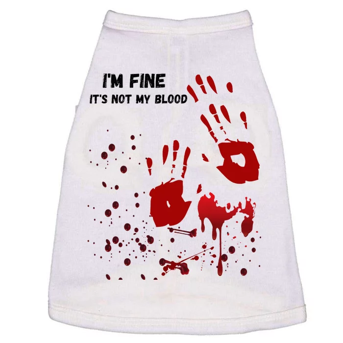 Im Fine Its Not My Blood Sarcastic Halloween Humor Doggie Tank