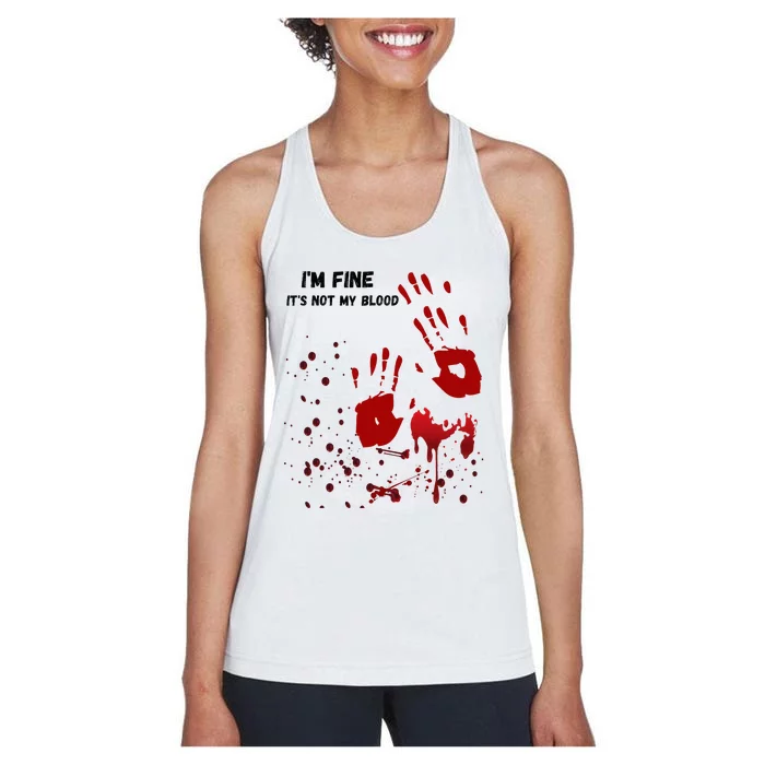 Im Fine Its Not My Blood Sarcastic Halloween Humor Women's Racerback Tank