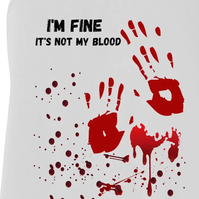 Im Fine Its Not My Blood Sarcastic Halloween Humor Women's Racerback Tank