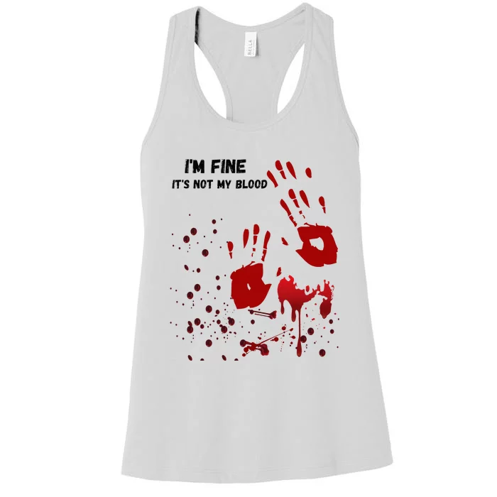 Im Fine Its Not My Blood Sarcastic Halloween Humor Women's Racerback Tank