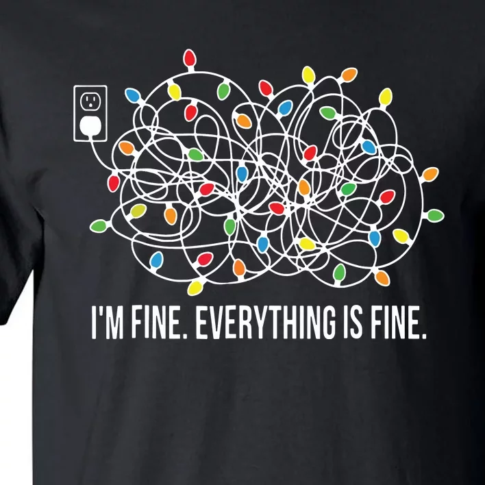 Its Fine Im Fine Everything Is Fine Funny Christmas Lights Tall T-Shirt