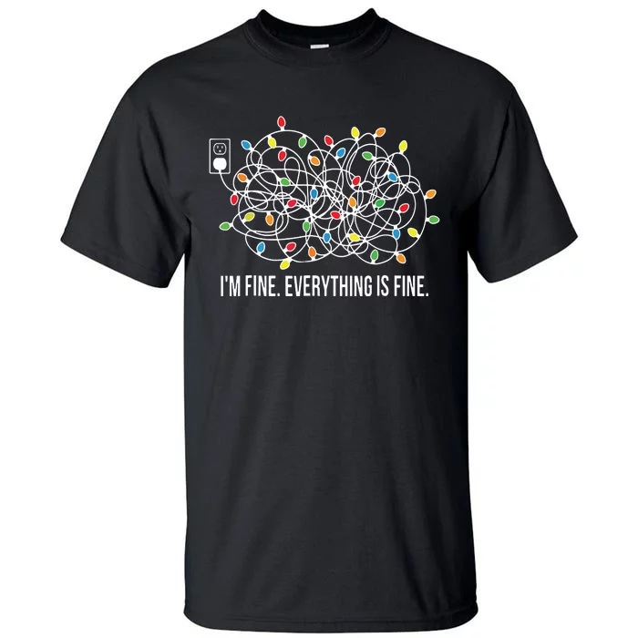 Its Fine Im Fine Everything Is Fine Funny Christmas Lights Tall T-Shirt