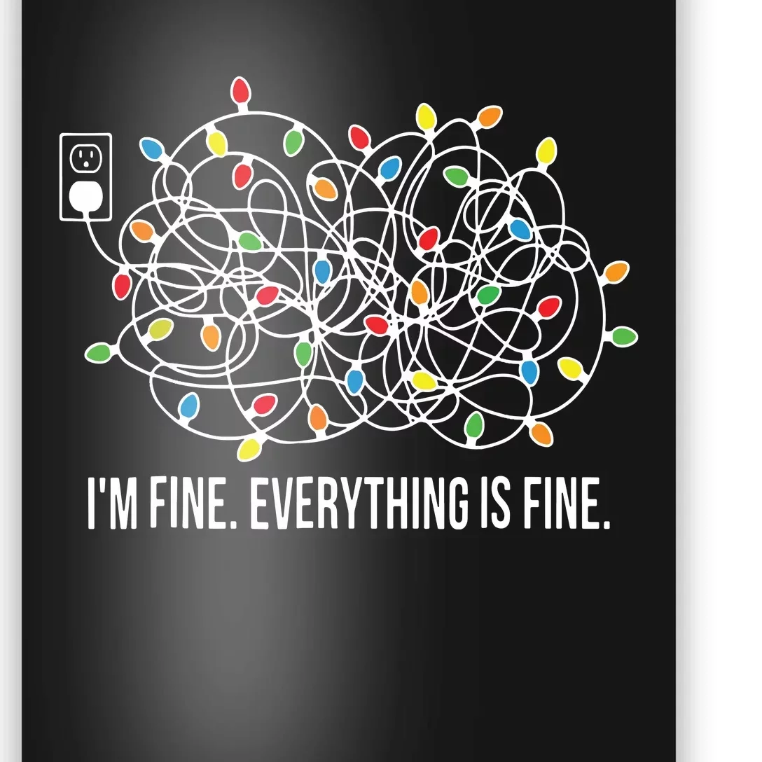 Its Fine Im Fine Everything Is Fine Funny Christmas Lights Poster