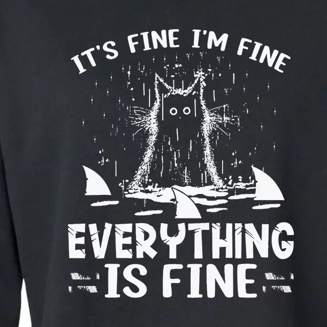 It's Fine I'm Fine Everything Is Fine Funny Cat Fathers Day Cropped Pullover Crew