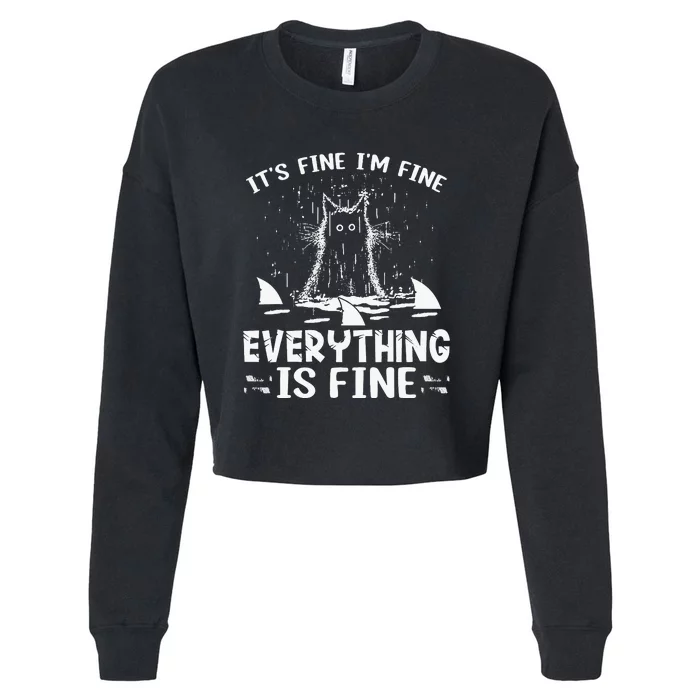 It's Fine I'm Fine Everything Is Fine Funny Cat Fathers Day Cropped Pullover Crew