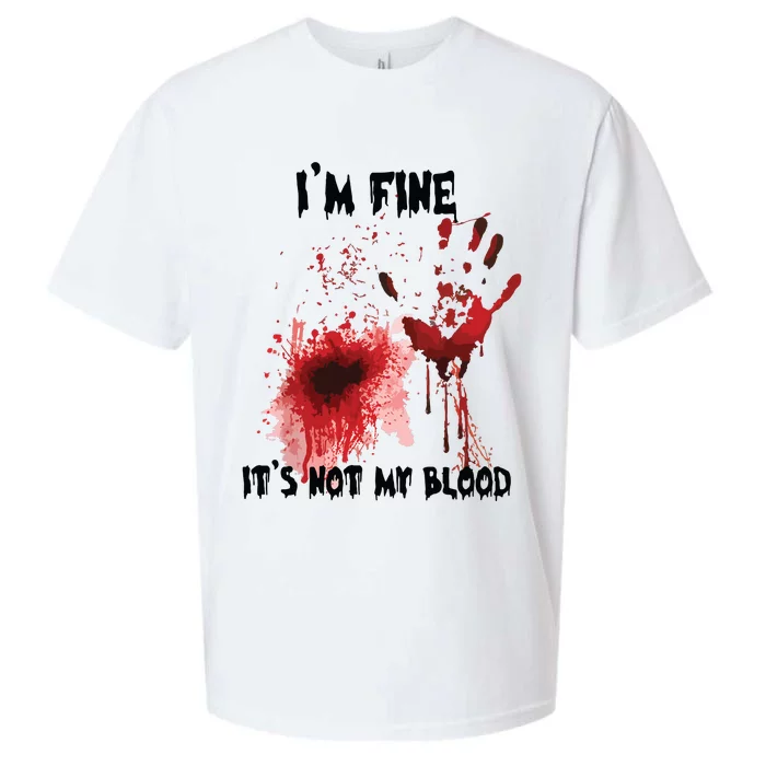 IM Fine ItS Not My Blood Bloody Halloween Sueded Cloud Jersey T-Shirt