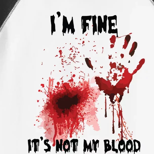 IM Fine ItS Not My Blood Bloody Halloween Toddler Fine Jersey T-Shirt