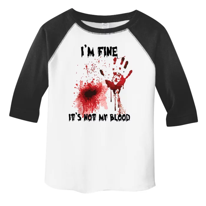 IM Fine ItS Not My Blood Bloody Halloween Toddler Fine Jersey T-Shirt