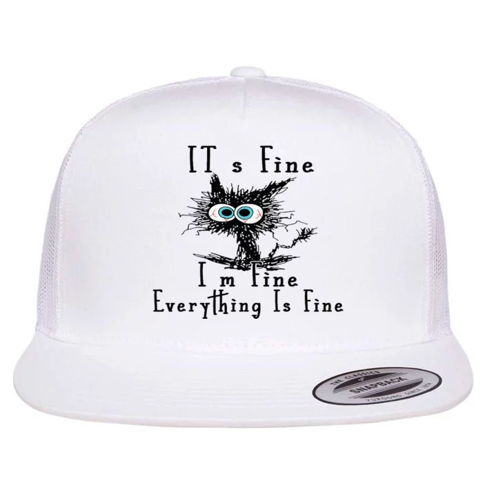 It's Fine I'm Fine Everything Is Fine Funny cat Flat Bill Trucker Hat