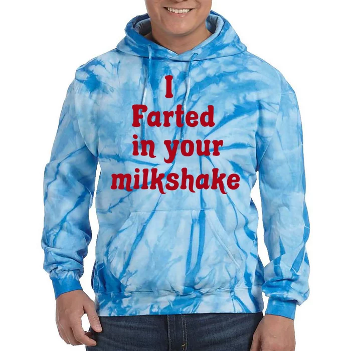 I Farted In Your Milkshake Tie Dye Hoodie