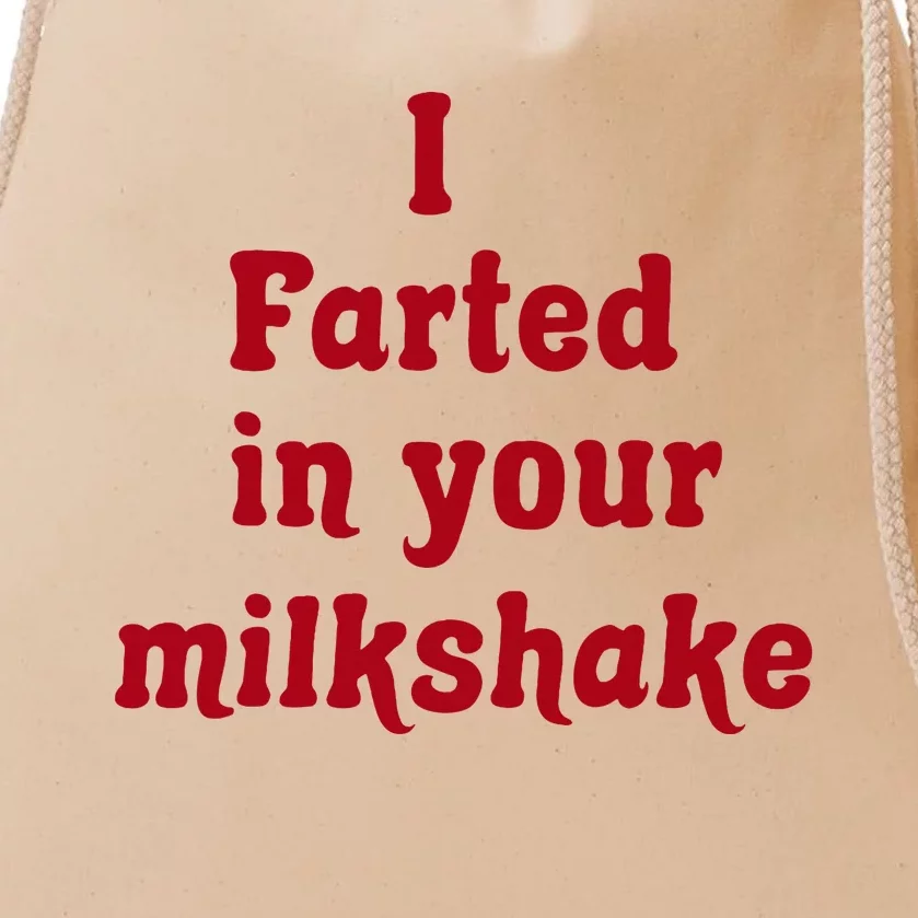 I Farted In Your Milkshake Drawstring Bag