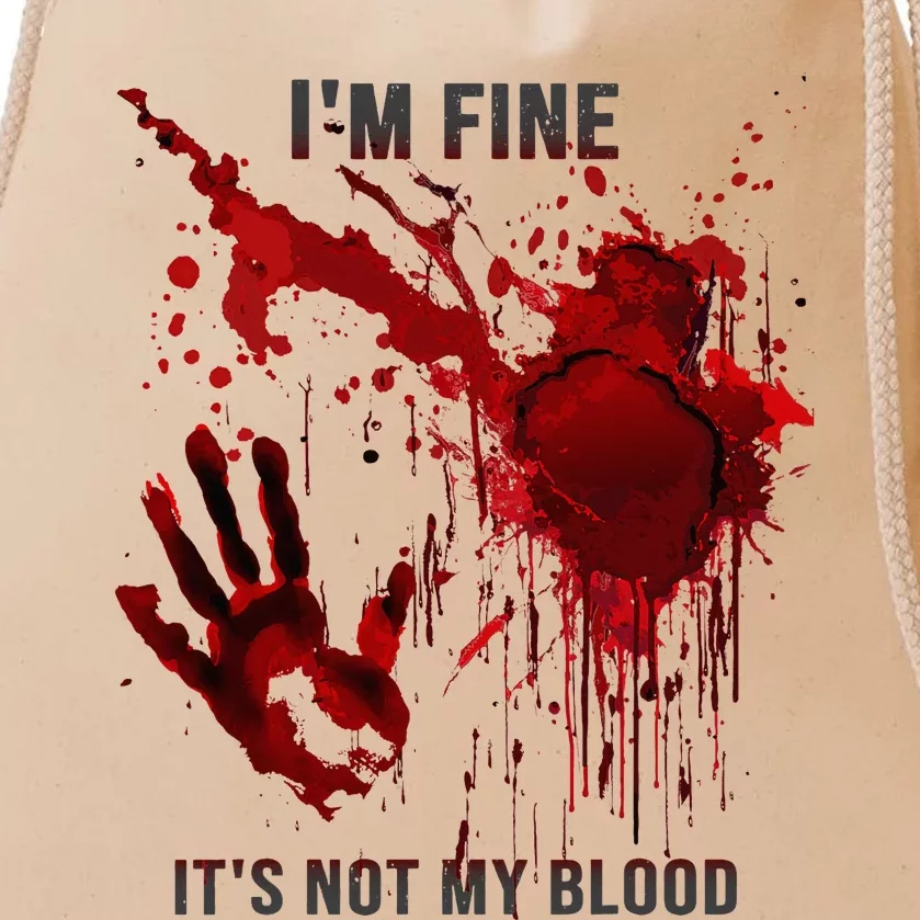 IM Fine ItS Not My Blood Splatter Blood Stained Bloody Drawstring Bag